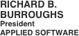 RICHARD B. 
BURROUGHS
President
APPLIED SOFTWARE