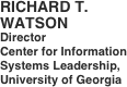 RICHARD T. 
WATSON
Director
Center for Information Systems Leadership,
University of Georgia