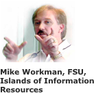 ￼

Mike Workman, FSU,
Islands of Information Resources