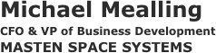 Michael Mealling
CFO & VP of Business Development
MASTEN SPACE SYSTEMS