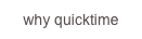 why quicktime